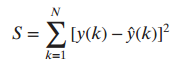 S = E Ly(k) – §(k)I [y(k) – ŷ(k)I² k=1 