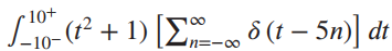 L- ô (t – 5n)] di (f² + 1) [E -10+ 00 –10- n=-00 