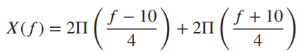 f + 10 + 211 f – 10 X(f)= 21 4 
