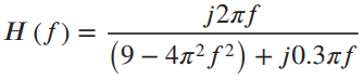 j2лf H (f) = (9 - 4л*/) + ј0.Злf 
