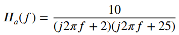 10 H.(f) = (j2nf +2)(j2nf +25) 