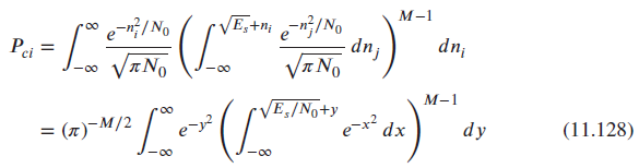 VE,+n n;/No e-n;/No Pei - dp, VANO dn; νTNο -00 -00 M-1 E,/No+y dy (11.128) e-x* dx = (x)-M/2 e-? -00 