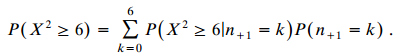 P(X² > 6) = E P(X² > 6\n+1 = k)P(n+ = k) . k=0 