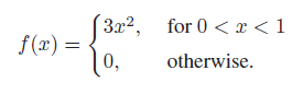 3x2, for 0 < r < 1 f(x) = otherwise. 0, 