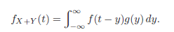 fx+Y(t) = f(t – y)g(y) dy. 
