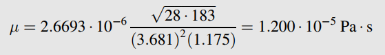 28 · 183 1.200 · 10- µ = 2.6693 · 10-6. Pa · s (3.681)²(1.175) 