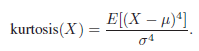 E[(X – µ)ª] kurtosis(X) = 