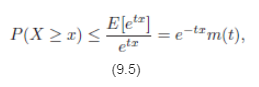 E[e=] = e -t=m(t), P(X > x) < etr (9.5) 