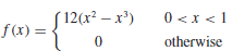(12(х? -х') f(x) = 0 <x <1 otherwise 