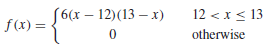 (6(х — 12) (13 — х) 12 <x < 13 f(x) = otherwise 