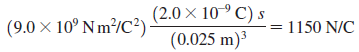 (2.0 × 10° C) s (0.025 m)3 (9.0 × 10º Nm²/C²) 1150 N/C %3D 
