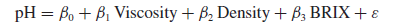 pH = Bo + B, Viscosity + B, Density + B, BRIX + ɛ 