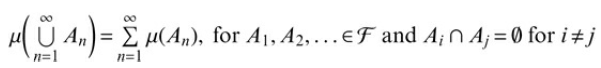 00 An)= E µ(An), for A1, A2, ...EF and A;N A; = 0 for i+j n=1 n=1 