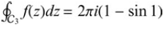 Az)dz= 2ni(1 – sin 1) 