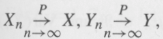 For n = 1, 2,..., let Xn, Yn and X,
