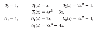 T, = 1, T;(x) = x, T(x) = 4x3 – 3x, U,(x) = 2x, Uz(x) = &r3 – 4x. T(x) = 2x2 – 1. %3D U, = 1, U(x) = 4x² – 1, 