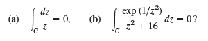 exp (1/z³) -dz = 0? z2 + 16 dz (a) 0, ,2 (b) 