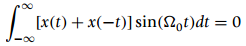 [x(t) + x(-t)] sin(2,t)dt = 0 %3D 