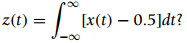 | [(x(t) – 0.5]dt? z(t) = 