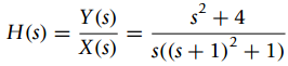 s? + 4 Y (s) H(s) = X(s) s((s+ 1)² + 1) 