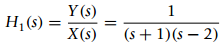 Y (s) Н (9) - X(s) (s + 1)(s – 2) 