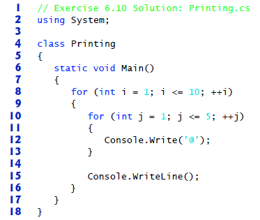 // Exercise 6.10 Solution: Printing.cs using System; class Printing { static void Main() 6 { for (int i - 1; i <= 10; ++