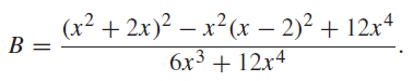 (x² + 2x)? – x²(x – 2)² + 12x4 6x3 + 12x4 B = 