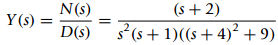 N(s) Y (s) D(s) (s + 2) .2. s(s + 1)((s+ 4)² + 9) 