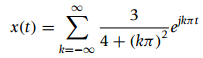 3 3 eikri x(t) = >) Σ 4+ (kл)* k=-00 