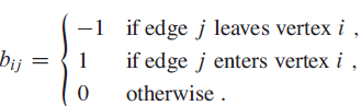 -1 if edge j leaves vertex i if edge j enters vertex i , bij otherwise. 