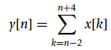 n+4 γin] Σt x[k] k=n-2 