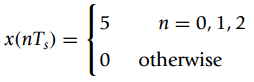n = 0, 1, 2 o o therwise x(nT,) = 