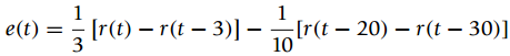 [r(t) – r(t – 3)]-Ir(t – 20) – r(t – 30)] e(t) = 3 10 