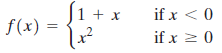 if x < 0 if x 2 0 1 + x f(x) = 
