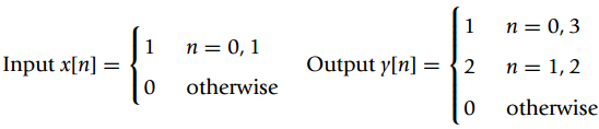 n = 0, 3 n = 0, 1 Output y[n] n = 1, 2 Input x[n] = otherwise otherwise 