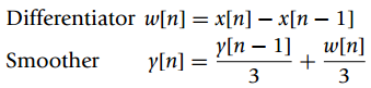 Differentiator w[n] = x[n] – x[n – 1] w[n] У[n — 1] Smoother y[n] = 3 3 3. 