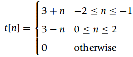 3+n -2 <n< -1 t[n] = {3 – n 0<n<2 otherwise 