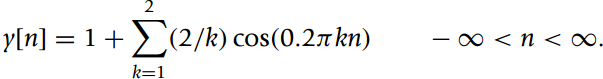 y[n] = 1+(2/k) cos(0.2t kn) 0 < n < ∞. k=1 | 