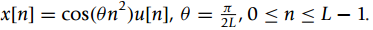 x[n] = cos(en)u[n], 0 = ,0 < n <L– 1. 