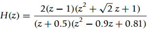 2(z – 1)(z + /2 z + 1) (z + 0.5)(z² – 0.9z+ 0.81) Н(2) : 