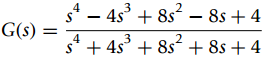 3 s* – 4s° + 8s² – 8s + 4 G(s) : s* + 4s + 8s“ + 8s + 4 3 