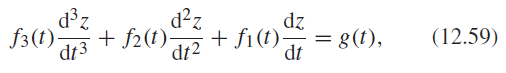 d z + f2(t)- dt3 d?z dz + fi(t) (12.59) = g(t), f3(t)- dt2 dt 