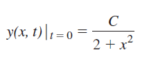 y(x, t)|1 =0 = 2 + x? 