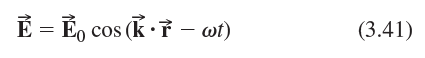 E = Eo cos (k ·F - wt) (3.41) 