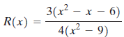 3(x² – x - 6) R(x): 4(x – 9) 9) 