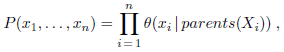 P(r1,..., In) = | 9(x;|parents(X;)), i=1 