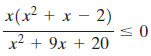 x(x² + x – 2) x² + 9x + 20 