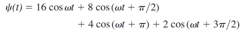 = 16 cos wt + 8 cos (wt + T/2) (t) + 4 cos (wt + T) + 2 cos (wt + 3/2) 