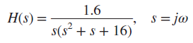1.6 s = jo H(s) = s(s² + s + 16) 