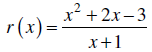 x² +2x-3 r(x)= r(x) = x+1 